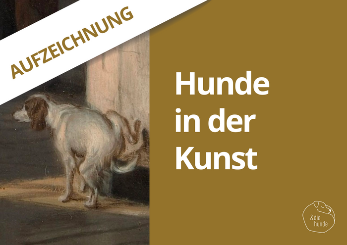 Webinaraufzeichnung – HUNDE IN DER KUNST